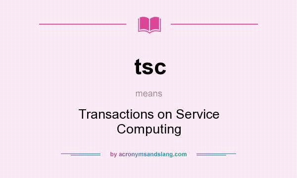 What does tsc mean? It stands for Transactions on Service Computing