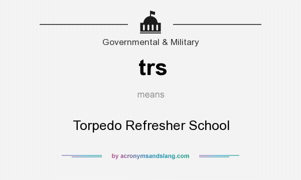 What does trs mean? It stands for Torpedo Refresher School