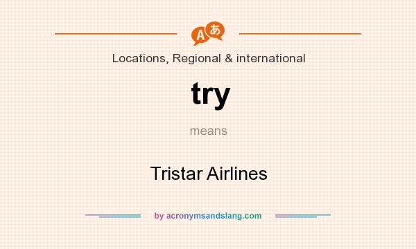 What does try mean? It stands for Tristar Airlines