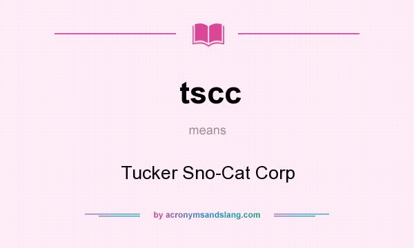 What does tscc mean? It stands for Tucker Sno-Cat Corp