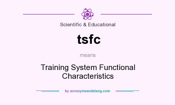 What does tsfc mean? It stands for Training System Functional Characteristics
