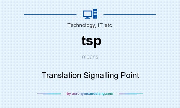 What does tsp mean? It stands for Translation Signalling Point
