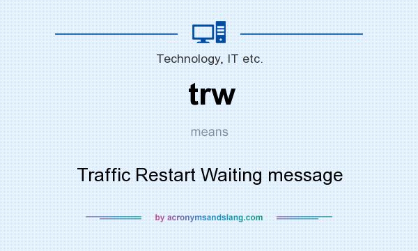 What does trw mean? It stands for Traffic Restart Waiting message