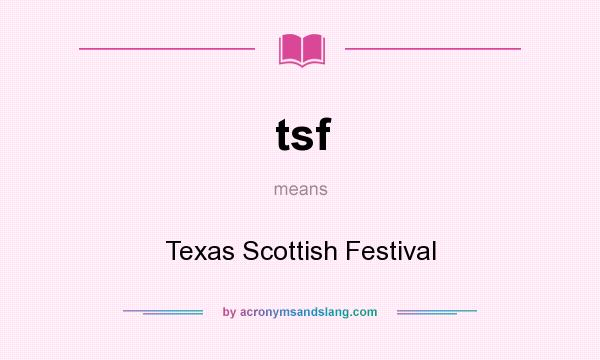 What does tsf mean? It stands for Texas Scottish Festival