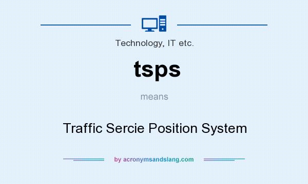 What does tsps mean? It stands for Traffic Sercie Position System
