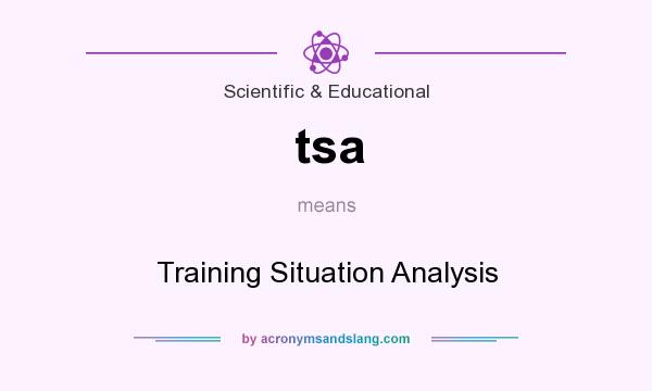 What does tsa mean? It stands for Training Situation Analysis