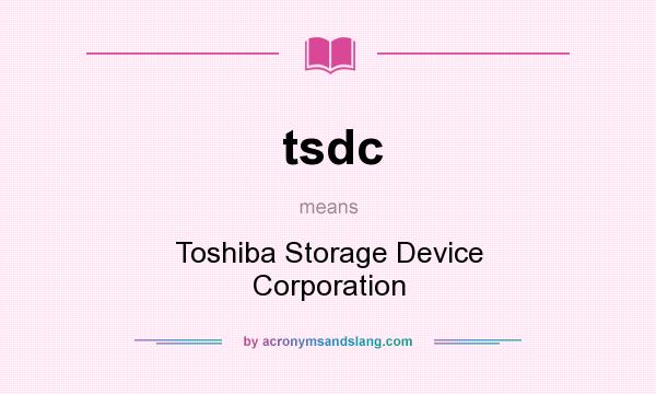 What does tsdc mean? It stands for Toshiba Storage Device Corporation