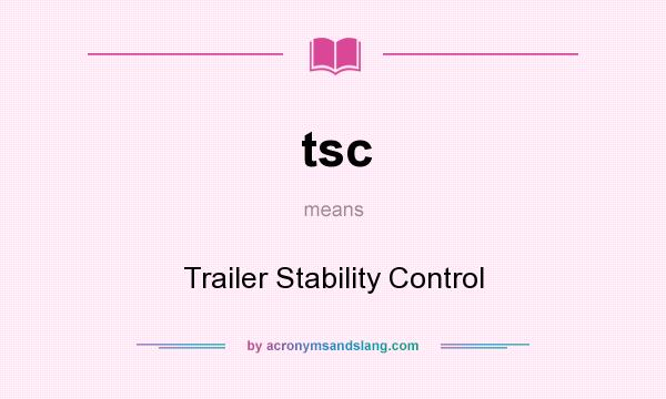 What does tsc mean? It stands for Trailer Stability Control