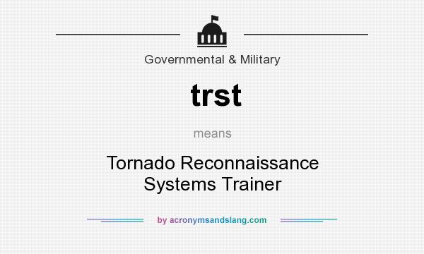 What does trst mean? It stands for Tornado Reconnaissance Systems Trainer