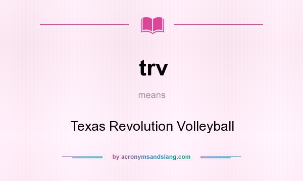What does trv mean? It stands for Texas Revolution Volleyball