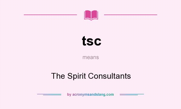 What does tsc mean? It stands for The Spirit Consultants