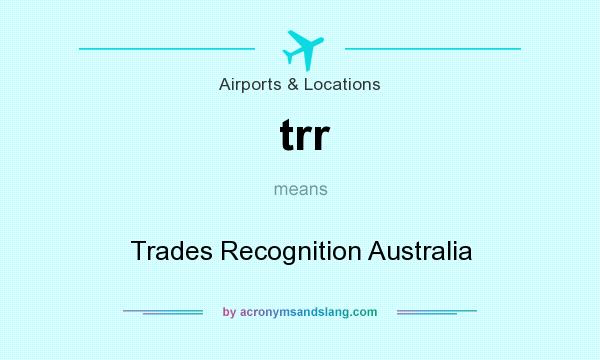 What does trr mean? It stands for Trades Recognition Australia