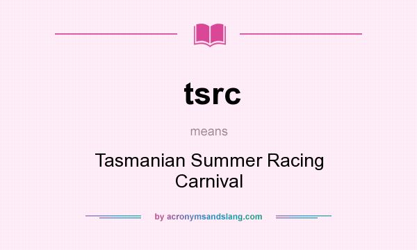 What does tsrc mean? It stands for Tasmanian Summer Racing Carnival