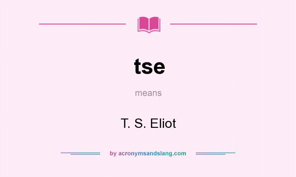 What does tse mean? It stands for T. S. Eliot