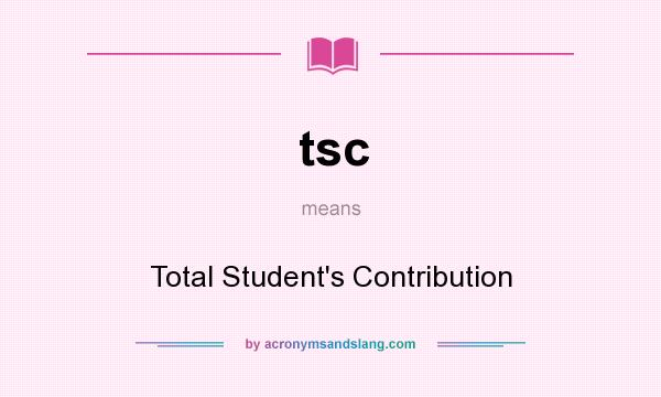 What does tsc mean? It stands for Total Student`s Contribution