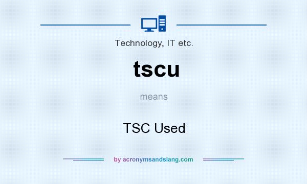 What does tscu mean? It stands for TSC Used