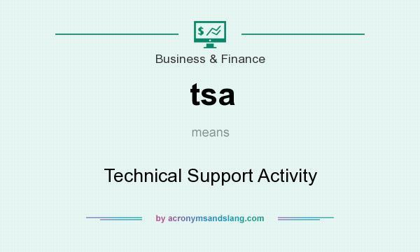 What does tsa mean? It stands for Technical Support Activity