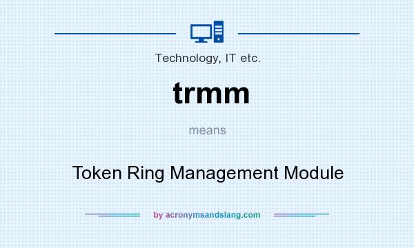 What does trmm mean? It stands for Token Ring Management Module