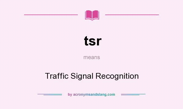 What does tsr mean? It stands for Traffic Signal Recognition