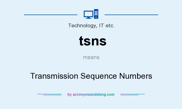 What does tsns mean? It stands for Transmission Sequence Numbers