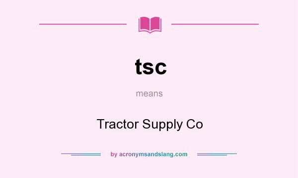 What does tsc mean? It stands for Tractor Supply Co