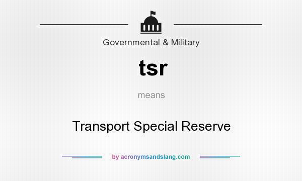 What does tsr mean? It stands for Transport Special Reserve