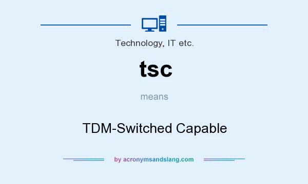 What does tsc mean? It stands for TDM-Switched Capable