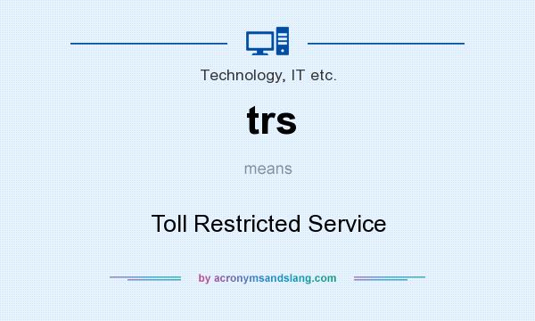 What does trs mean? It stands for Toll Restricted Service