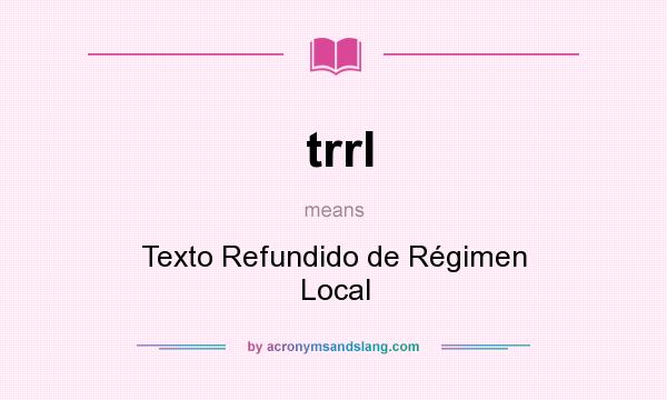 What does trrl mean? It stands for Texto Refundido de Régimen Local