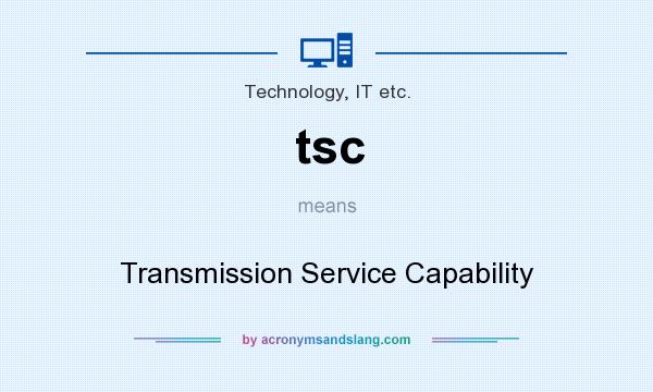 What does tsc mean? It stands for Transmission Service Capability