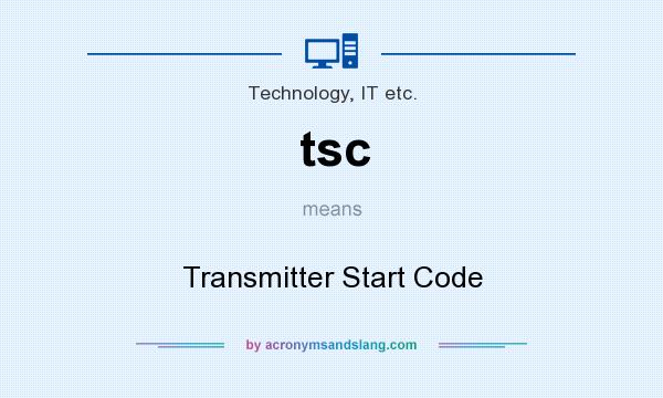 What does tsc mean? It stands for Transmitter Start Code