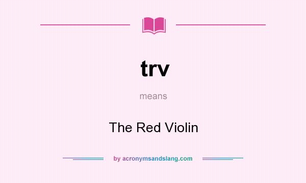 What does trv mean? It stands for The Red Violin