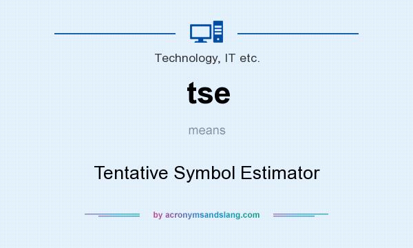 What does tse mean? It stands for Tentative Symbol Estimator