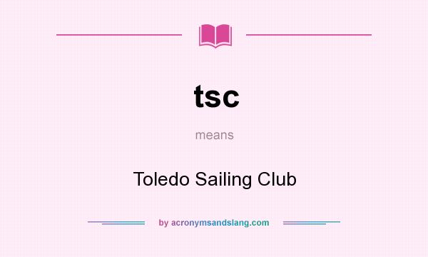 What does tsc mean? It stands for Toledo Sailing Club