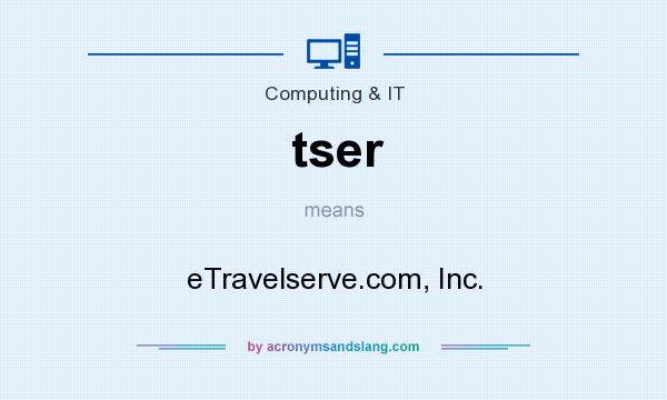 What does tser mean? It stands for eTravelserve.com, Inc.