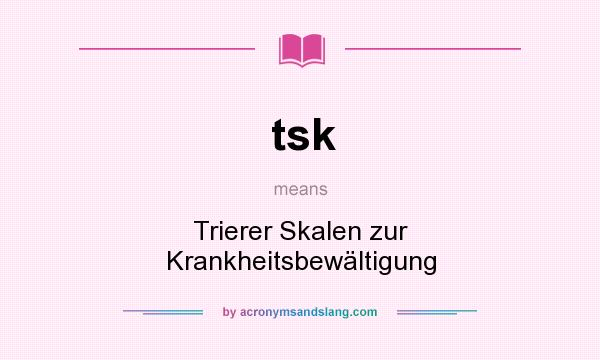 What does tsk mean? It stands for Trierer Skalen zur Krankheitsbewältigung
