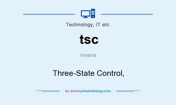 What does tsc mean? It stands for Three-State Control,