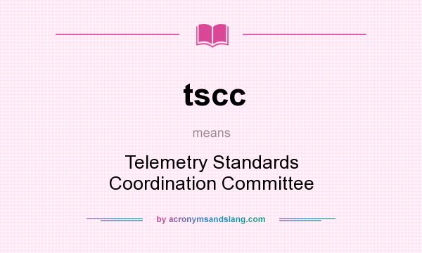 What does tscc mean? It stands for Telemetry Standards Coordination Committee