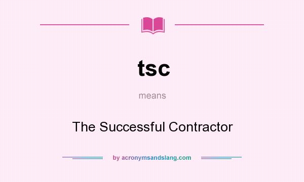 What does tsc mean? It stands for The Successful Contractor