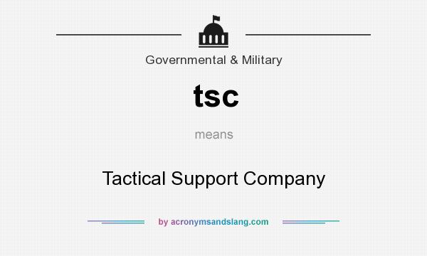 What does tsc mean? It stands for Tactical Support Company