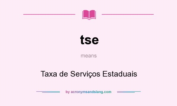 What does tse mean? It stands for Taxa de Serviços Estaduais