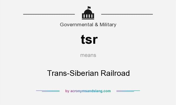 What does tsr mean? It stands for Trans-Siberian Railroad