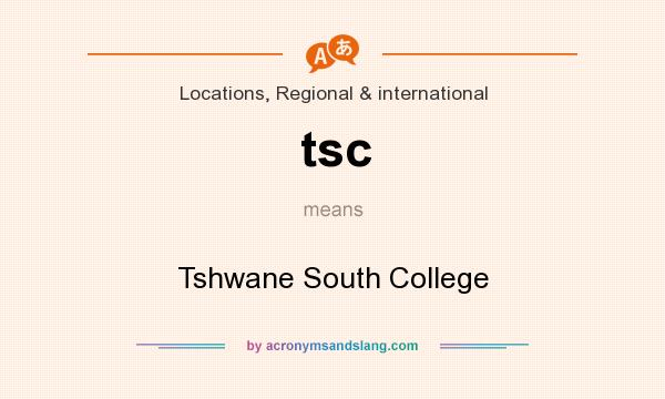 What does tsc mean? It stands for Tshwane South College