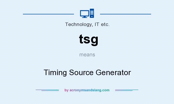 What does tsg mean? It stands for Timing Source Generator