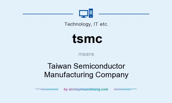 What does tsmc mean? It stands for Taiwan Semiconductor Manufacturing Company