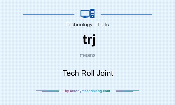 What does trj mean? It stands for Tech Roll Joint