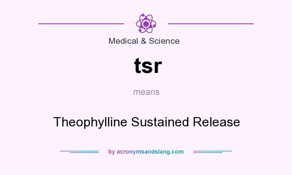 What does tsr mean? It stands for Theophylline Sustained Release