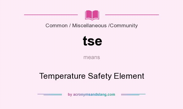 What does tse mean? It stands for Temperature Safety Element