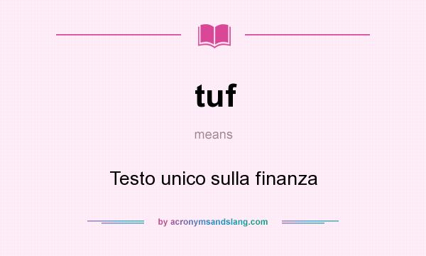 What does tuf mean? It stands for Testo unico sulla finanza