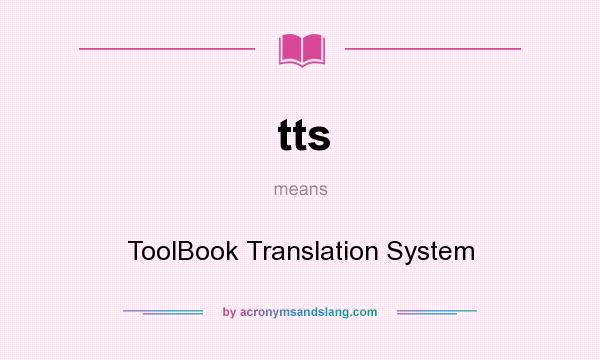 What does tts mean? It stands for ToolBook Translation System
